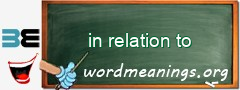 WordMeaning blackboard for in relation to